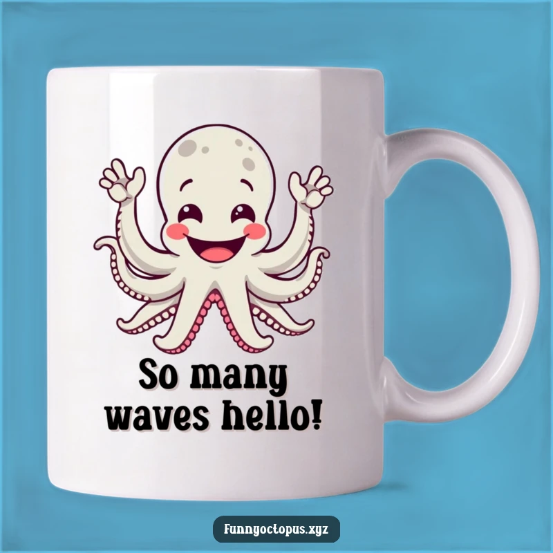Funny Octopus Hug Mug - Enthusiastic Waving Arms Gift For Ocean Lovers