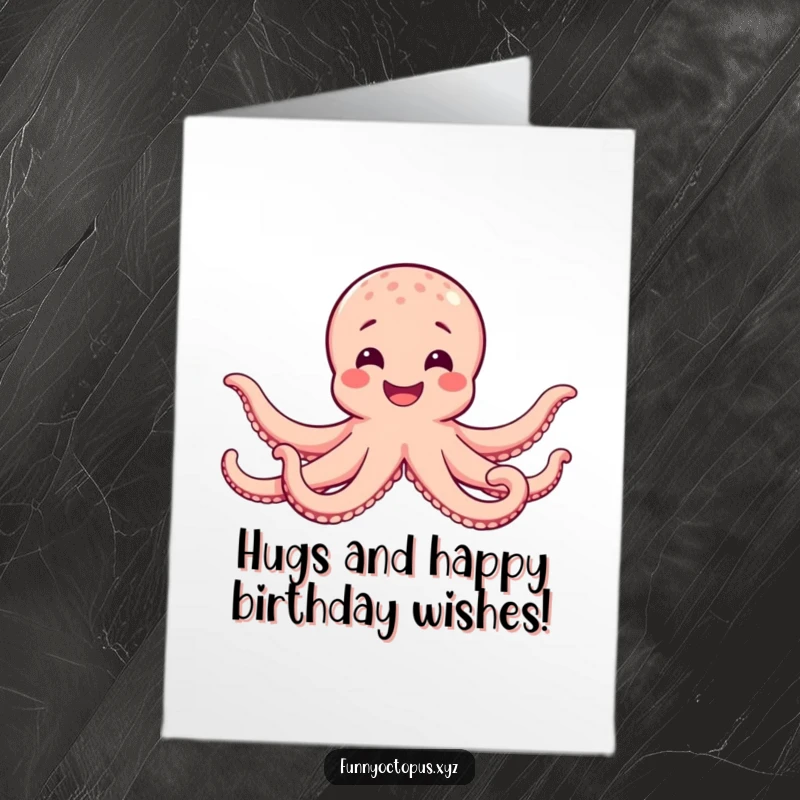 Funny Free Printable Birthday Card: A happy octopus with a wide smile extending all eight arms in a massive, loving hug.