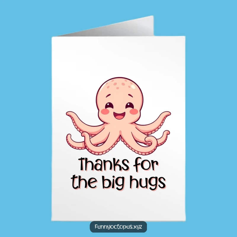 Free Printable Thank You Card: Octopus Hugging Wide Smile Funny Gratitude DIY